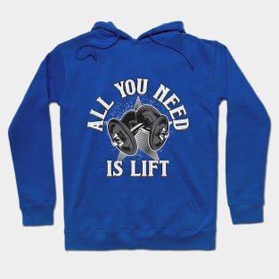 All You Need Is Lift Hoodie